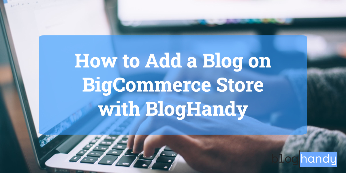 How to Add a Blog on Store with BlogHandy BlogHandy Blog